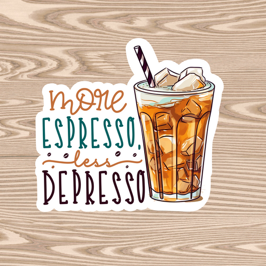 More Espresso, Less Depresso - Waterproof Vinyl Sticker