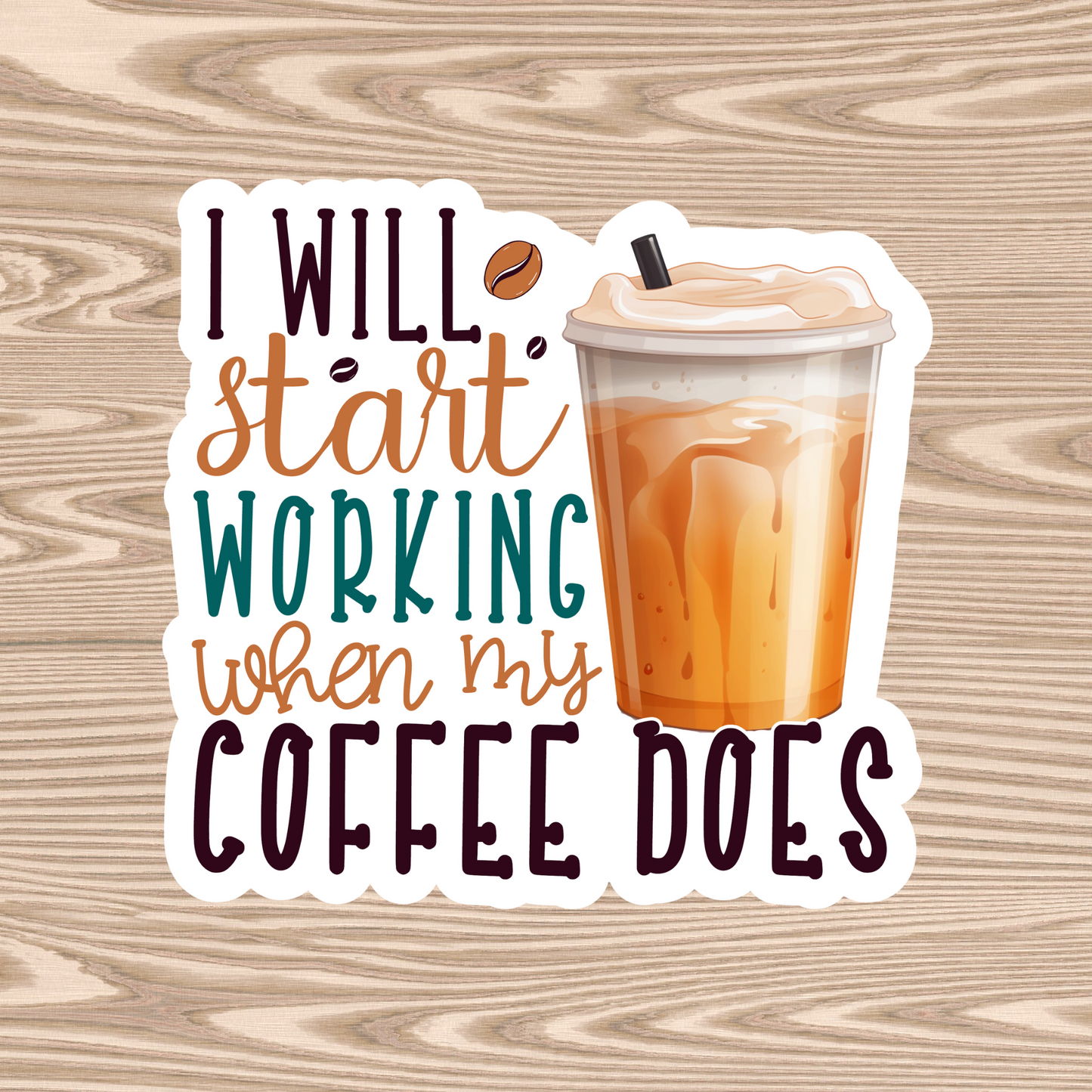 I'll Start Working When My Coffee Does - Waterproof Vinyl Sticker