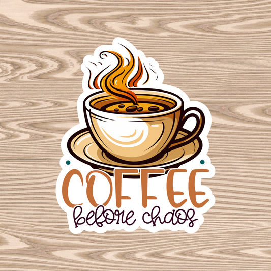 Coffee Before Chaos - Waterproof Vinyl Sticker