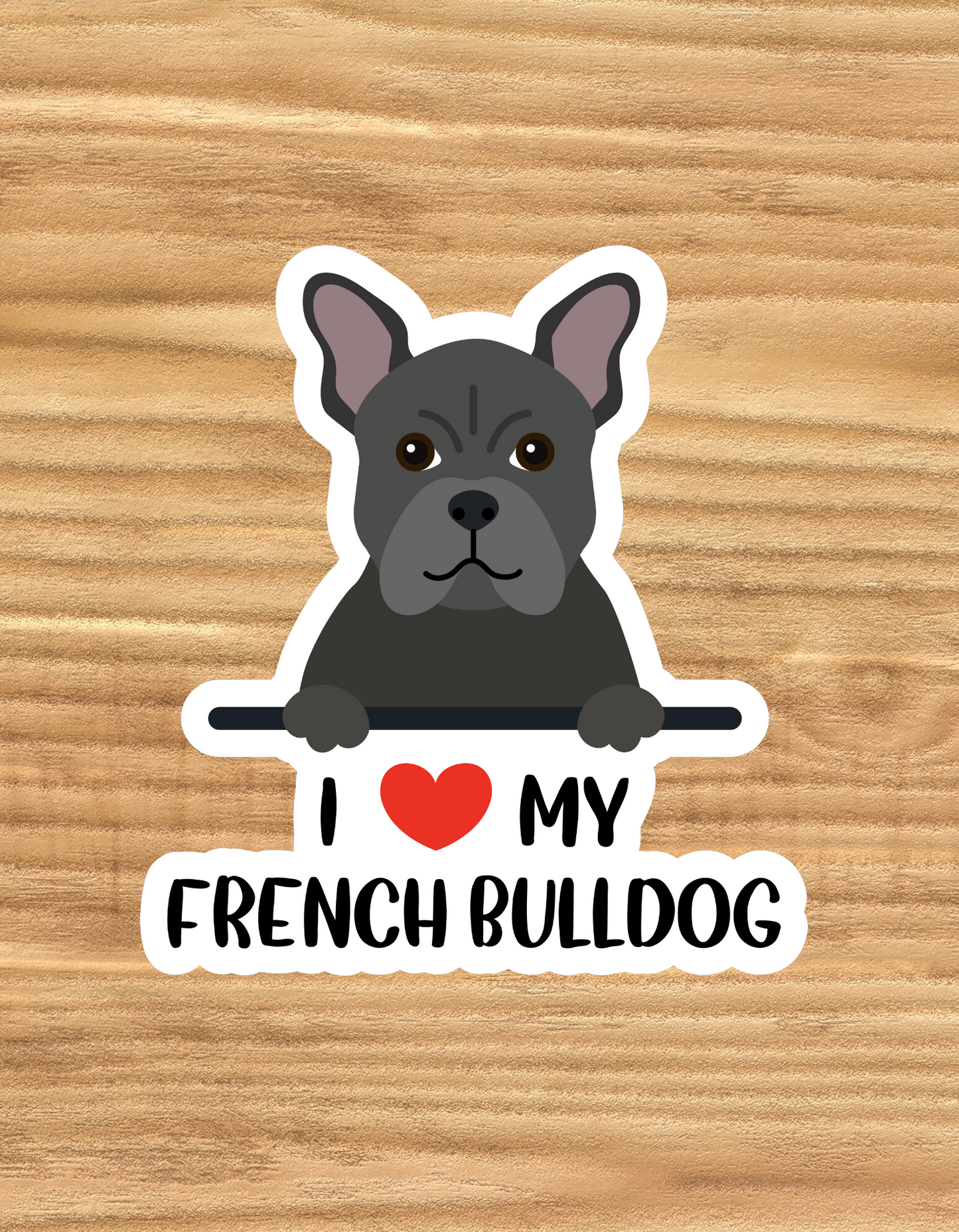 I love My French Bulldog - Waterproof Vinyl Sticker